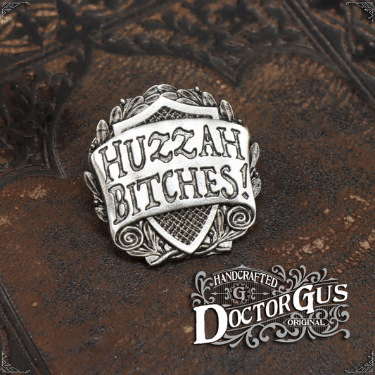 Huzzah Bitches Badge