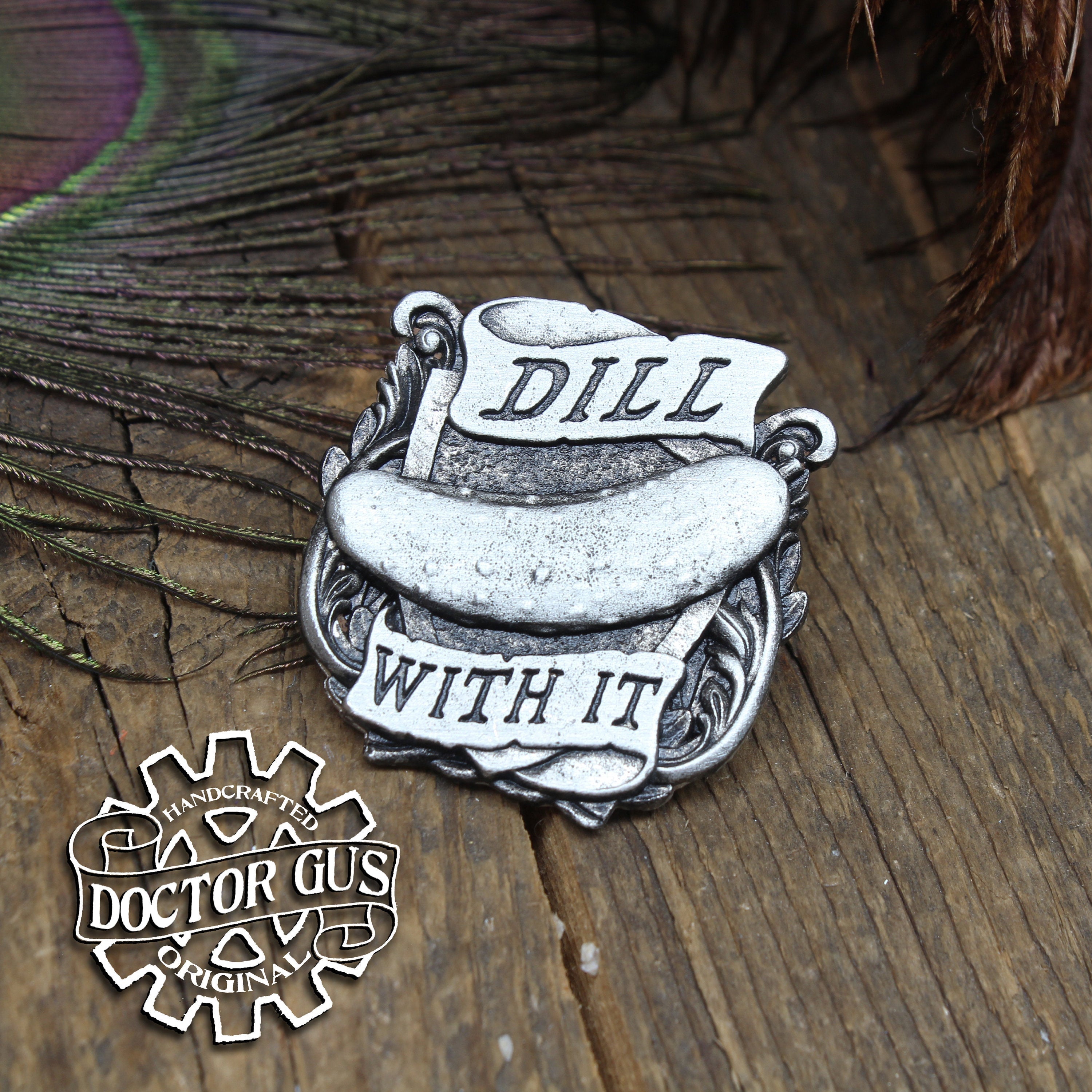 Dill With It Badge