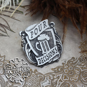 Pour Decisions Badge