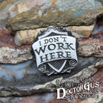 I Don't Work Here Badge